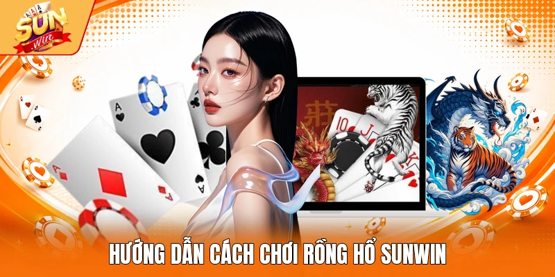 Hướng dẫn cách chơi Rồng hổ Sunwin