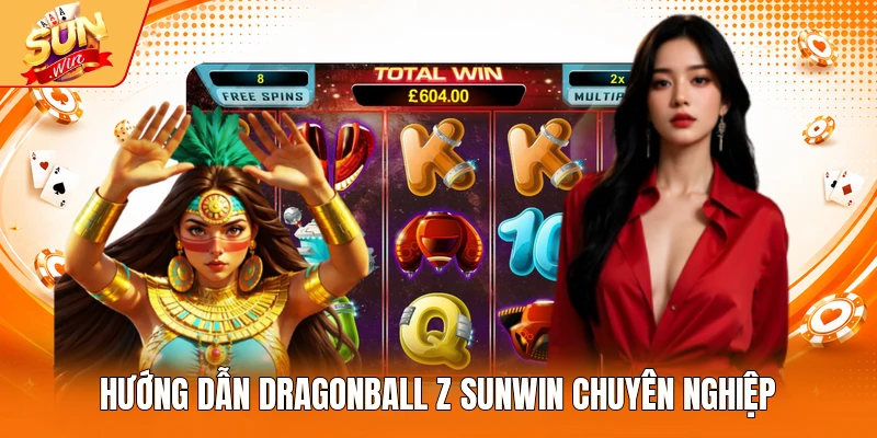 Hướng dẫn DragonBall Z Sunwin chuyên nghiệp