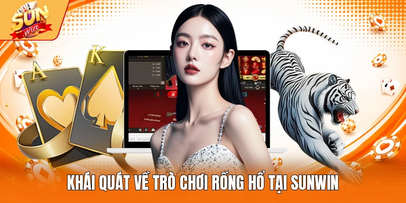 Khái quát về trò chơi rồng hổ tại Sunwin