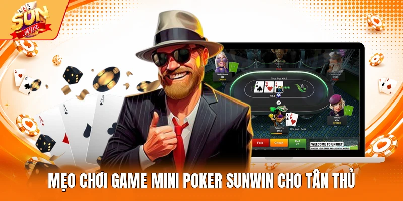 Mẹo chơi game Mini poker Sunwin cho tân thủ
