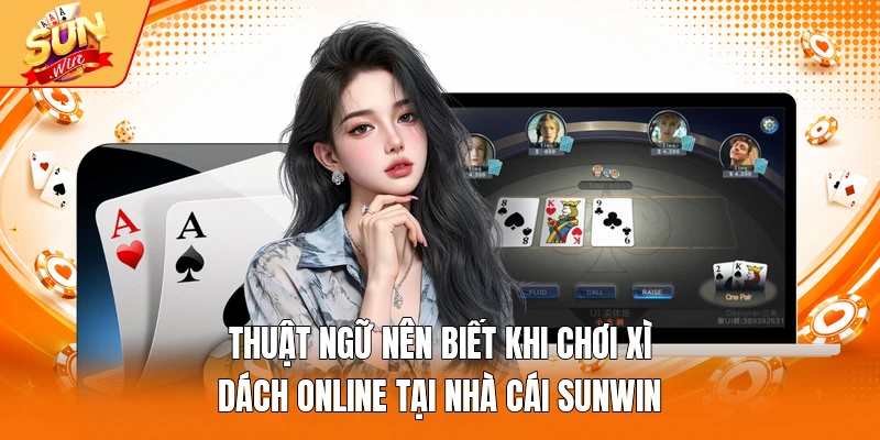 Thuật ngữ nên biết khi chơi xì dách online tại nhà cái Sunwin