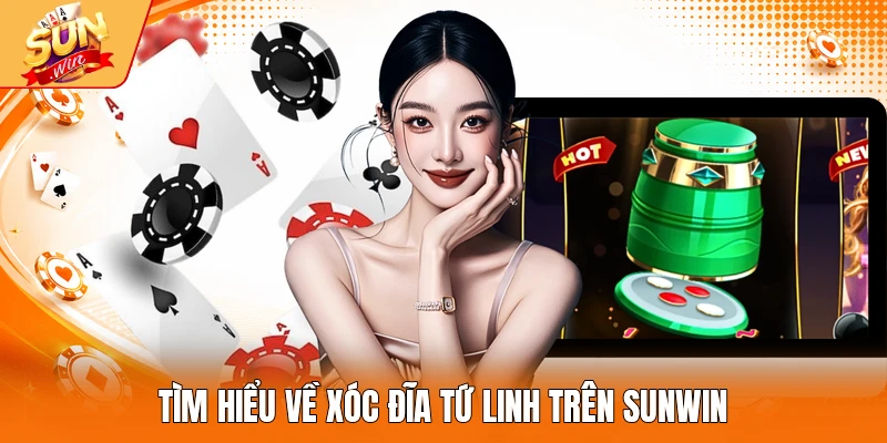 Tìm hiểu về Xóc đĩa tứ linh trên Sunwin