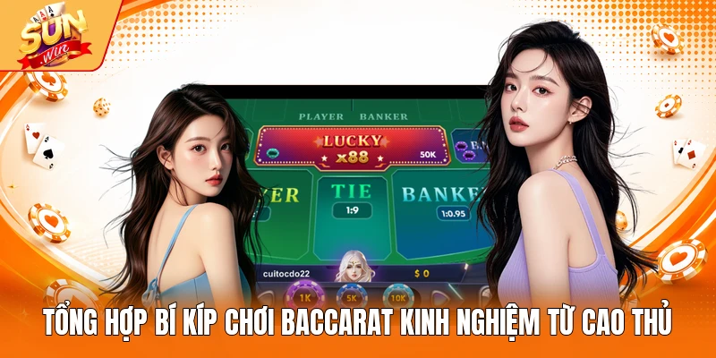 Tổng hợp bí kíp chơi baccarat kinh nghiệm từ cao thủ