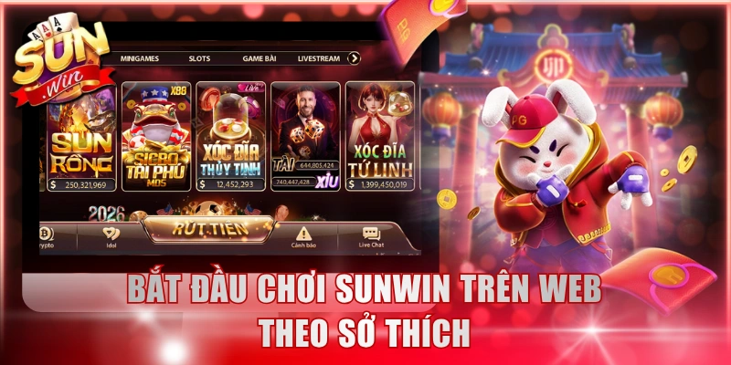 Bắt đầu chơi Sunwin trên web theo sở thích