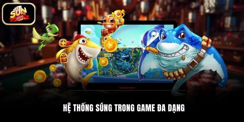 Hệ thống súng trong game Bắn Cá Long Vương