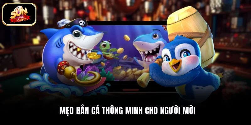 Mẹo bắn cá thông minh cho người mới