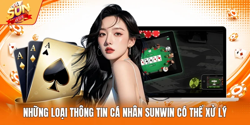 Những loại thông tin cá nhân Sunwin có thể xử lý