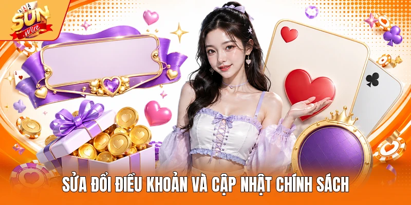 Sửa đổi điều khoản và cập nhật chính sách