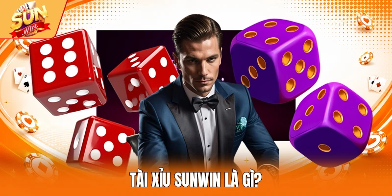 Tài Xỉu Sunwin là gì?