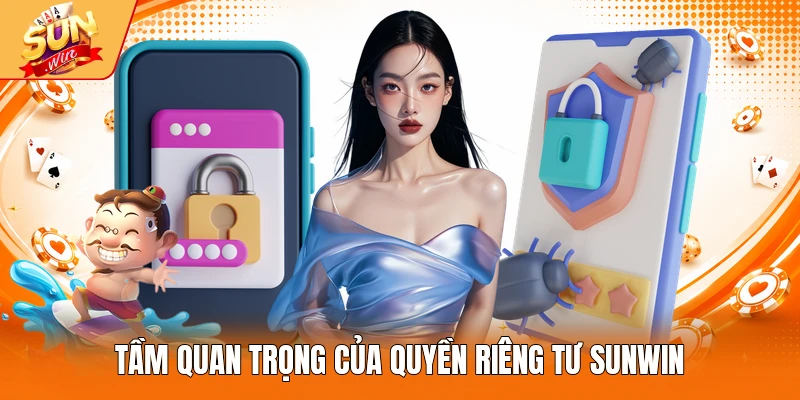 Tầm quan trọng của quyền riêng tư Sunwin